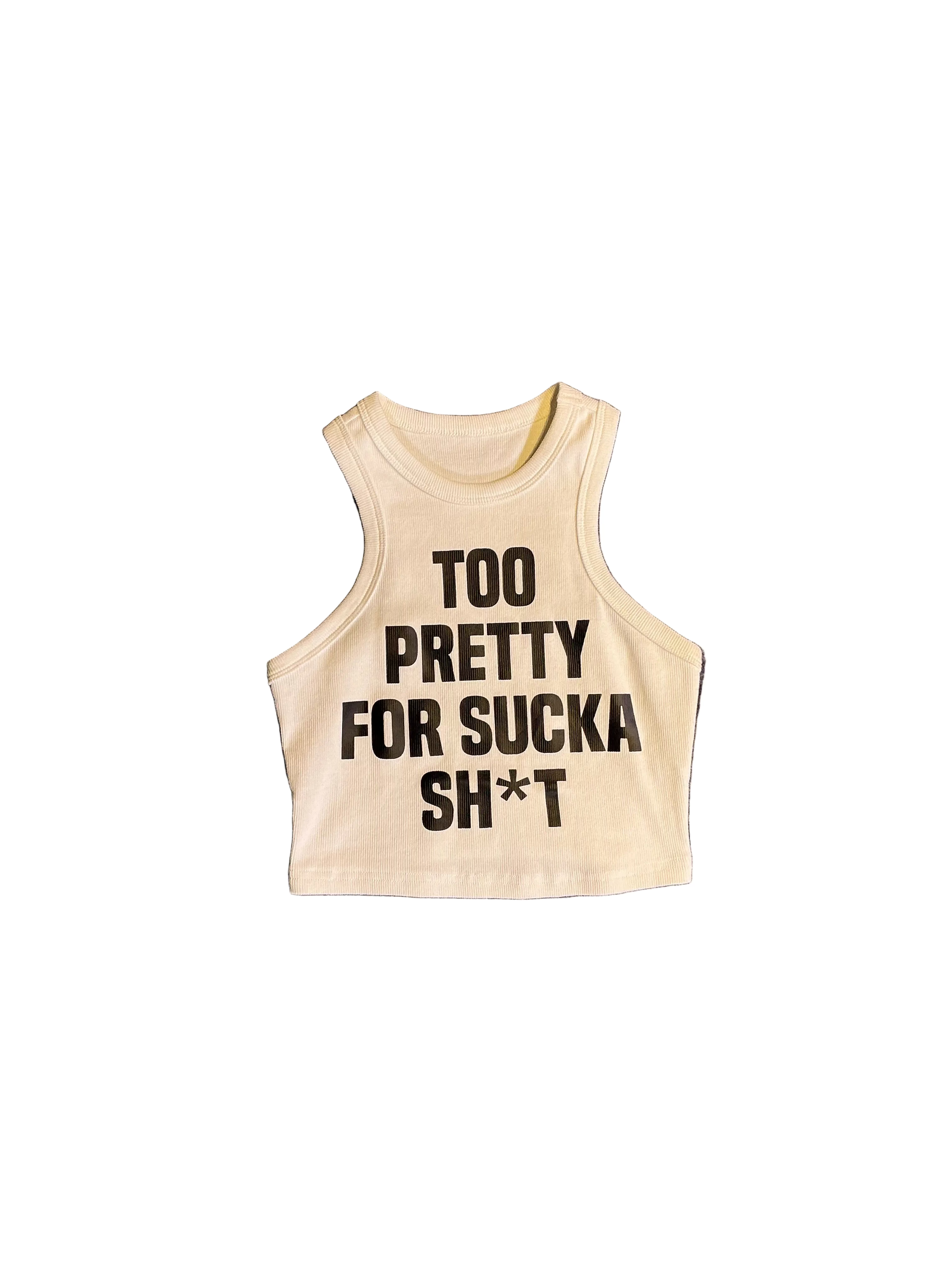 Too Pretty For Sucka Sh*t Top